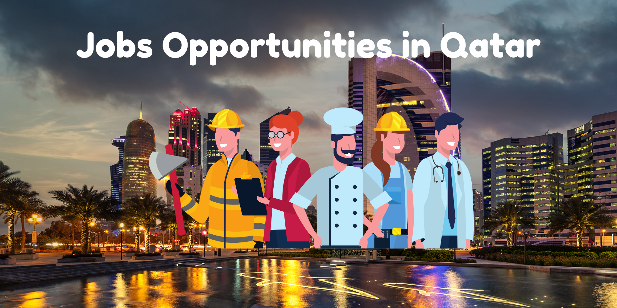 Job Opportunities in Qatar: A Lucrative Destination for Aspiring Professionals