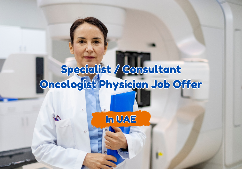 Specialist/Consultant Oncologist Physician Job Offer in UAE